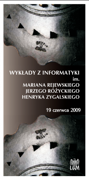 Dwa koła zębate a między nimi: Wykłady z informatyki im. Rejewskiego, Różyckiego, Zygalskiego. 19 czerwca 2009 roku.