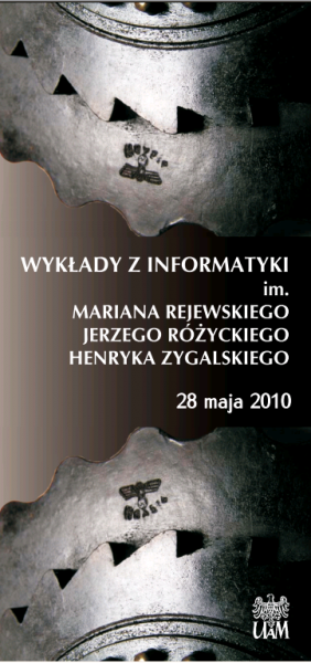 Dwa koła zębate i między nimi napis: Wykłady z informatyki im. Rejewskiego, Różyckiego, Zygalskiego, 28 maja 2010