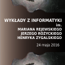 Dwa koła zębate a między nimi: Wykłady z informatyki im. Rejewskiego, Różyckiego, Zygalskiego. 24 maja 2016 roku.