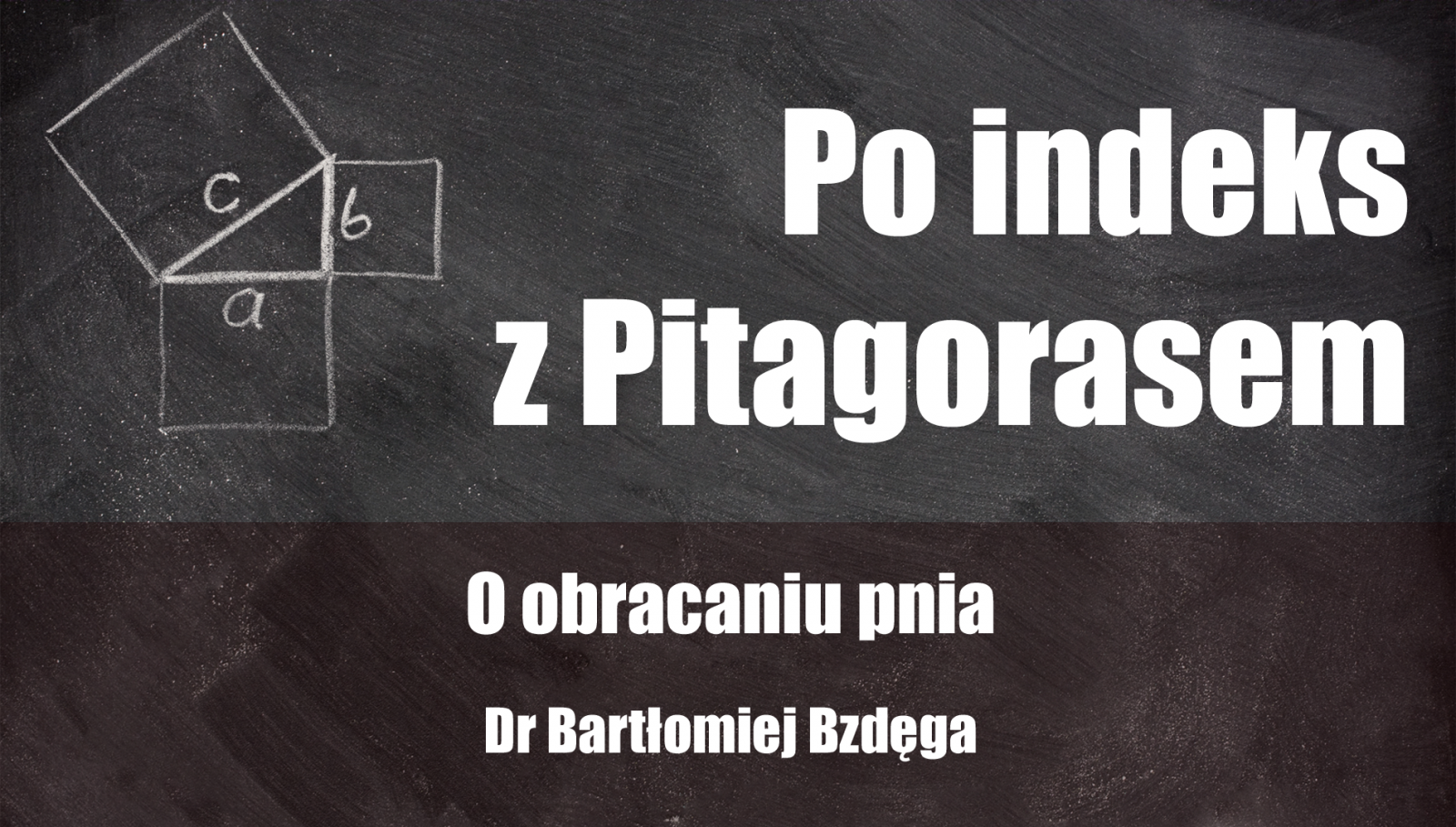 Tytuł oraz prelegent na tle tablicy z rysunkiem twierdzenia Pitagorasa