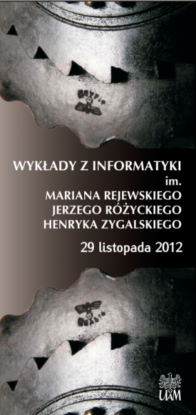 Dwa koła zębate i między nimi napis: Wykłady z informatyki im. Rejewskiego, Różyckiego, Zygalskiego, 29.11.2012