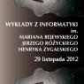 Dwa koła zębate i między nimi napis: Wykłady z informatyki im. Rejewskiego, Różyckiego, Zygalskiego, 29.11.2012