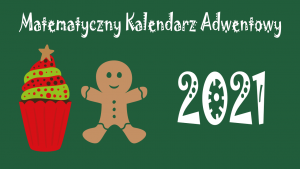 Matematyczny Kalendarz Adwentowy 2021