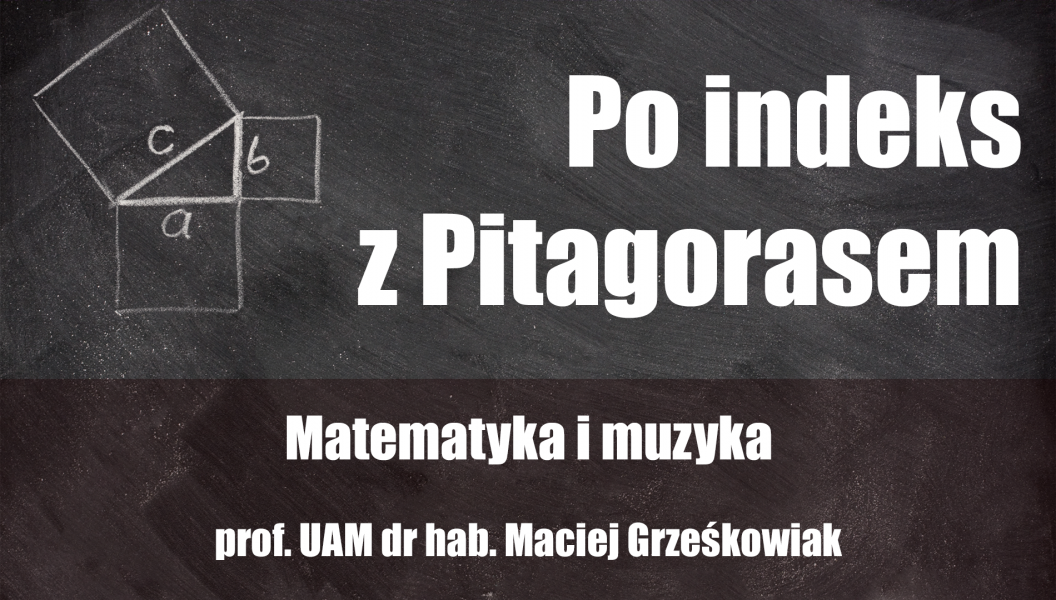 czarna tablica z narysowanym kredą trójkątem i twierdzeniem Pitagorasa. prof. UAM dr hab. Maciej Grześkowiak - Matematyka i muzyka