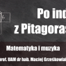 czarna tablica z narysowanym kredą trójkątem i twierdzeniem Pitagorasa. prof. UAM dr hab. Maciej Grześkowiak - Matematyka i muzyka