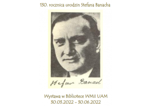 130. rocznica urodzin Stefana Banacha - Wystawa w Bibliotece WMiI UAM