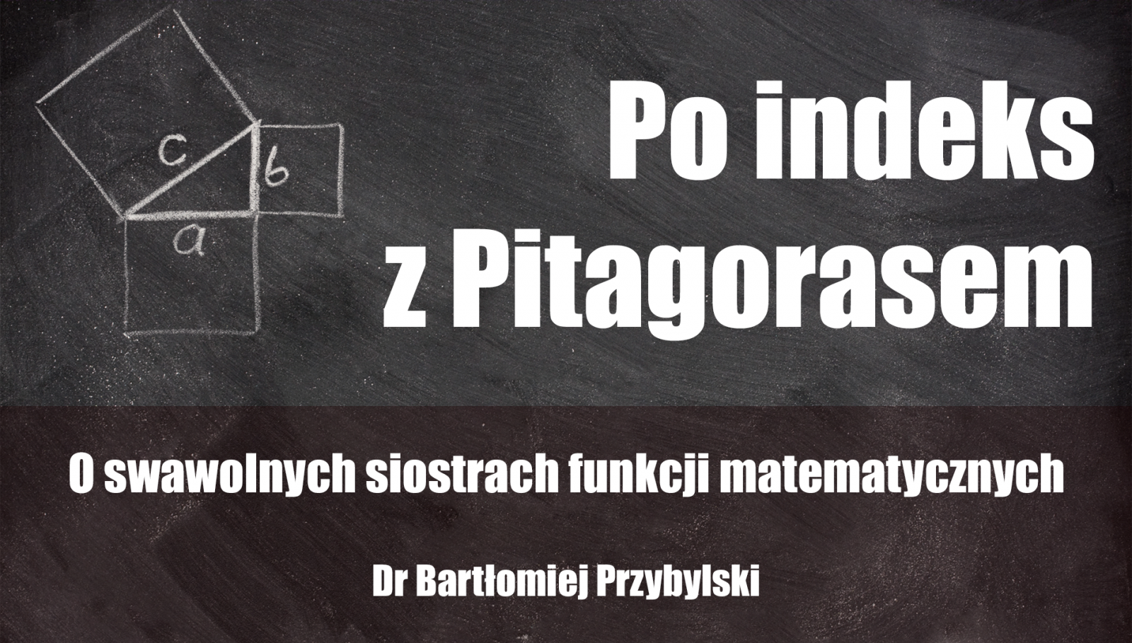 O swawolnych siostrach funkcji matematycznych - dr Bartłomiej Przybylski