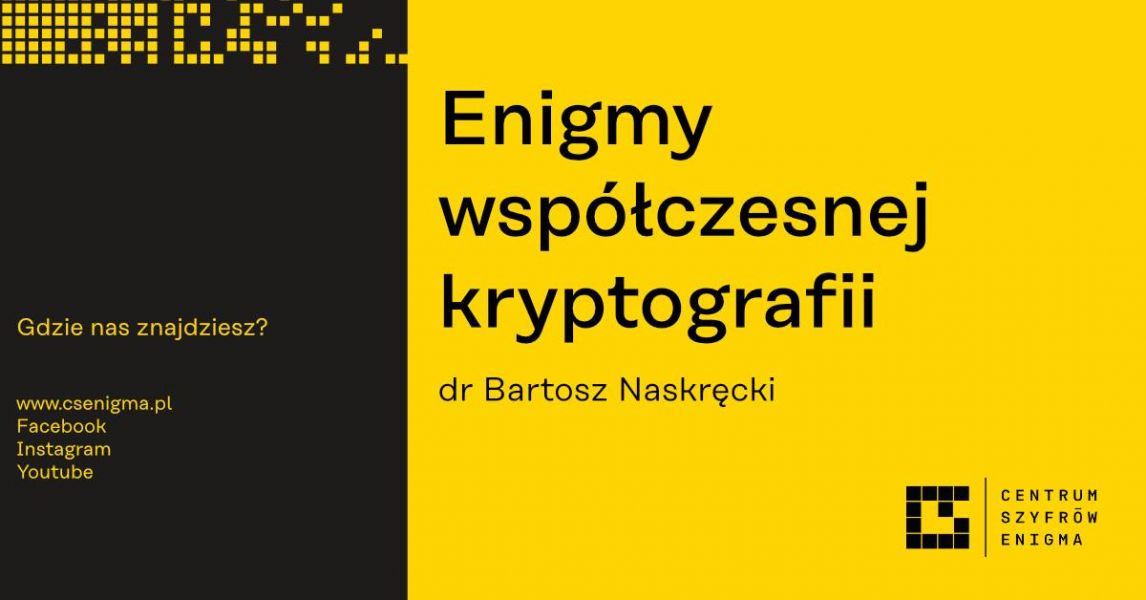 Enigmy współczesnej kryptografii dr Bartosz Naskręcki